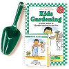 Kids Gardening - A Kids' Guide to Messing Around in the Dirt