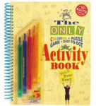 The Only Coloring, Puzzle, Game, Dot-to-Dot, Activity Book You'll Ever Need