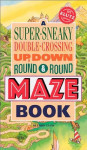 A Super-Sneaky, Double-Crossing, Up, Down, Round and Round Maze Book