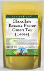 Chocolate Banana Foster Green Tea (Loose)