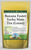 Banana Foster Yerba Mate Tea (Loose)