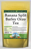 Banana Split Barley Orzo Tea