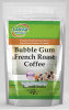 Bubble Gum French Roast Coffee